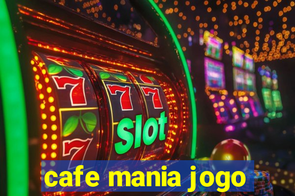 cafe mania jogo